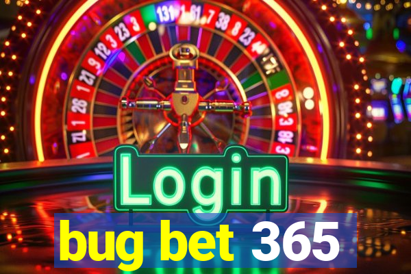 bug bet 365